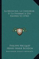 La Medecine, La Chirurgie, Et La Pharmacie Des Pauvres V2 (1742) 1104879417 Book Cover