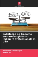 Satisfação no trabalho em tarefas globais -Indian IT Professionals in USA (Portuguese Edition) 6204942255 Book Cover