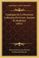 Catalogue De La Precieuse Collection De Livres, Anciens Et Modernes (1853) 1160823278 Book Cover