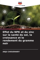 Effet du NPK et du zinc sur la santé du sol, la croissance et le rendement du gramme noir 6209088198 Book Cover