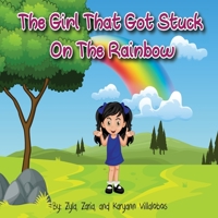 The Girl That Got Stuck on the Rainbow 1734672617 Book Cover