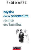 Mythe de la parentalité, réalité des familles 2100713086 Book Cover