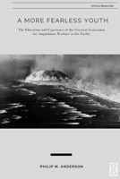 A More Fearless Youth: The Education and Experience of the Greatest Generation for Amphibious Warfare in the Pacific 1645041263 Book Cover