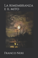 La rimembranza e il mito (Italian Edition) B0FCRD7YMN Book Cover