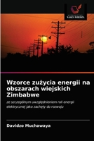 Wzorce zużycia energii na obszarach wiejskich Zimbabwe 6202940832 Book Cover