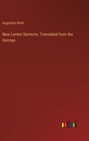 New Lenten Sermons, Translated from the German 3385401720 Book Cover