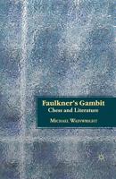 Faulkner's Gambit: Chess and Literature 0230338607 Book Cover
