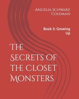 The Secrets of the Closet Monsters: Book 3: Growing Up B0B6XX6KZ8 Book Cover