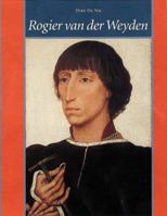 Rogier Van Der Weyden: The Complete Works 0810963906 Book Cover