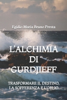 L'Alchimia di Gurdjieff: Trasformare il Destino, la Sofferenza e l'Oblio (Italian Edition) B0GFVWCHJR Book Cover