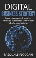 Digital Business Strategy: Come raggiungere il successo online ed espandere il tuo business a livello internazionale 1549755021 Book Cover