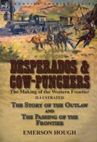 Desperados & Cow-Punchers: the Making of the Western Frontier-The Story of the Outlaw and The Passing of the Frontier 1782827293 Book Cover
