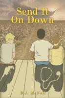 Send It on Down: A Southern Fiction Novel 1977644031 Book Cover