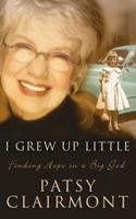 I Grew Up Little: Finding Hope in a Big God 0849918103 Book Cover