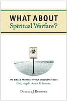 What about Spiritual Warfare?: The Bible's Answers to Your Questions about God, Angels, Satan & Demons (What About...(Tyndale)) 0842374043 Book Cover