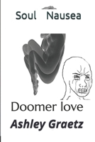 Soul Nausea: Doomer love 1976820081 Book Cover