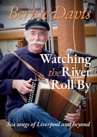 Bernie Davis. Watching the River Roll By 1036989097 Book Cover
