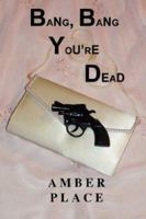 Bang, Bang You're Dead 0971189838 Book Cover
