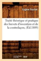 Traité Théorique Et Pratique Des Brevets D'Invention Et de La Contrefaçon 2013481802 Book Cover