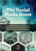 The Social Media Boost: Accessible Techniques to Accelerate Your Job Search and Career Growth with Linkedin, Twitter and Other Social Media 1534985484 Book Cover