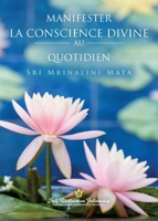 Manifester la conscience divine au quotidien 0876129998 Book Cover