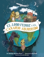 El Lobo Feroz y el Canario Aburrido 1737750309 Book Cover