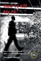 How To Kill My Ex? B0BSG937YN Book Cover