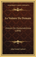 La Voiture de Demain: Histoire de l'Automobilisme (Passe, Present, Technique, Caricatures) ... 1166785955 Book Cover