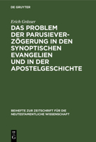 Das Problem Der Parusieverzögerung in Den Synoptischen Evangelien Und in Der Apostelgeschichte 3112325990 Book Cover