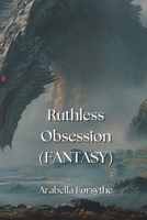 Ruthless Obsession (FANTASY) B0DPMKRM8G Book Cover
