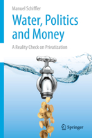 Water, Politics and Money: A Reality Check on Privatization 3319367080 Book Cover