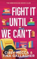 Fight It (Until We Can't) B0GZLLVVQK Book Cover