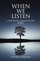 When We Listen: A Devotional Commentary on Luke B0DGTZP3XX Book Cover