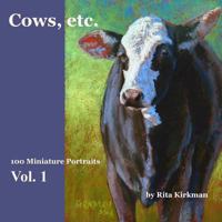 Cows, Etc.: 100 Miniature Portraits 1467910902 Book Cover