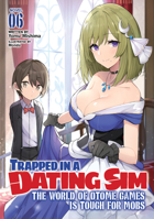 Trapped in a Dating Sim: The World of Otome Games is Tough for Mobs (Light Novel) Vol. 6 1638583145 Book Cover