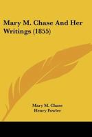 Mary M. Chase And Her Writings 1166615316 Book Cover
