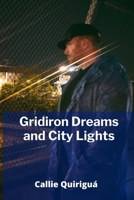 Gridiron Dreams and City Lights: Follow the life of a gifted quarterback, from small-town dreams to city competition; facing discrimination and advers B0F6RJJ4NZ Book Cover