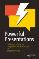 Powerful Presentations: Selling Your Story on Stage or In The Boardroom 1484281373 Book Cover