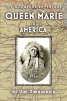 Queen Marie in America: My Glorious Adventure 0359540155 Book Cover