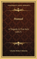 Manuel: A Tragedy In Five Acts 1241038295 Book Cover