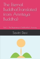 The Eternal Buddha(Translated from Amriteya Buddha): Part 1 : The Beginning of Siddhartha’s Journey B0FCBBRS2B Book Cover