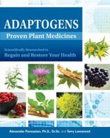 Adaptogens Proven Plant Medicines - Scientifically Researched to Regain and Restore Your Health 1952507294 Book Cover