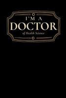 I'm a Doctor of Health Science: Blank Lined Journal 1092495916 Book Cover