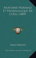 Anatomie Normale Et Pathologique De L'Oeil (1889) 114415491X Book Cover