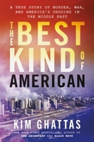 The Best Kind of American: A Story of Murder, War, and America's Undoing in the Middle East 1250896800 Book Cover