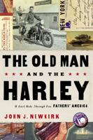 The Old Man and the Harley: A Last Ride Through Our Fathers' America 1595551808 Book Cover