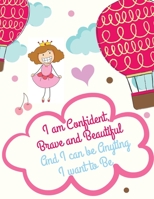 I Am Confident, Brave and Beautiful and I Can Be Anything I Want to Be: Inspirational Careers Coloring Book for Girls and Activity Book for Girl 1801235988 Book Cover