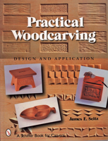 Practical Woodcarving: Design And Application (Schiffer Book for Carvers) 0764316907 Book Cover