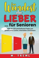 Würdest du lieber…? für Senioren: Über 320 anregende Fragen für Senioren zum Lachen, Erinnern und Erzählen – Spielerisches Gedächtnistraining und ... auch bei Demenz. (German Edition) B0F6CBQ8G4 Book Cover