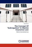 The Concept of 'Subrogation' in Marine Insurance Law 3845431083 Book Cover